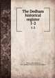The Dedham historical register. 1-2, Tuttle, Julius Herbert, 1857-,Dedham Historical Society (Mass.) 