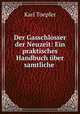 Der Gasschlosser der Neuzeit: Ein praktisches Handbuch ber samtliche ., Karl Toepfer 