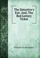 The Detective`s Eye: And, The Red Lottery Ticket, 