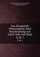 Das Knigreich Wrttemberg: Eine Beschriebung von Land, Volk und Staat. 2, pt. 1, 