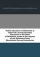 Public education in Oklahoma. A report of a survey of public education in the State of Oklahoma, made at the request of the Oklahoma State Educational Survey Commission, United States. Office of Education,Oklahoma. Commission of Educational Survey 