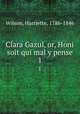 Clara Gazul, or, Honi soit qui mal y pense. 1, Wilson, Harriette, 1786-1846 