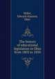 The history of educational legislation in Ohio from 1803 to 1850, Miller, Edward Alanson, 1866- 