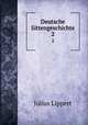 Deutsche Sittengeschichte. 2, 