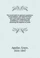 The Jewish faith its spiritual consolation, moral guidance, and immortal hope; with a brief notice of the reasons for many of its ordinances and prohibitions; a series of letters answering the inquiries of youth, Aguilar, Grace, 1816-1847 
