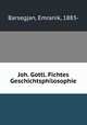 Joh. Gottl. Fichtes Geschichtsphilosophie, Barsegjan, Emranik, 1883- 