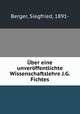 ber eine unverffentlichte Wissenschaftslehre J.G. Fichtes, Berger, Siegfried, 1891- 