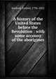A history of the United States before the Revolution : with some account of the aborigines, Sanford, Ezekiel, 1796-1822 