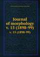 Journal of morphology. v. 15 (1898-99), Wistar Institute of Anatomy and Biology 