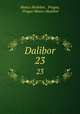 Dalibor. 23, Matice Hudebni , Prague, Prague Matice Hudebni 