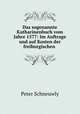 Das sogenannte Katharinenbuch vom Jahre 1577: Im Auftrage und auf Kosten der freiburgischen ., Peter Schneuwly 
