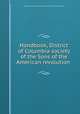 Handbook, District of Columbia society of the Sons of the American revolution, Sons of the American Revolution. District of Columbia society 