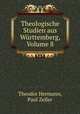 Theologische Studien aus Wrttemberg, Volume 8, Theodor Hermann, Paul Zeller 