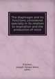 The diaphragm and its functions, considered specially in its relation to respiration and the production of voice, Kitchen, Joseph Moses Ward, 1846- 