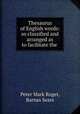 Thesaurus of English words: so classified and arranged as to facilitate the ., Peter Mark Roget, Barnas Sears 