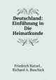 Deutschland: Einfhrung in Die Heimatkunde, Friedrich Ratzel , Richard A. Buschick 