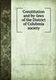 Constitution and by-laws of the District of Colubmia society, Sons of the American Revolution. District of Columbia society 
