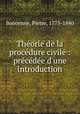 Theorie de la procedure civile : precedee d`une introduction, Boncenne, Pierre, 1775-1840 