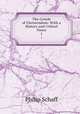 The Creeds of Christendom: With a History and Critical Notes. 1, Philip Schaff 