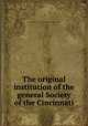 The original institution of the general Society of the Cincinnati, Society of the Cincinnati. South Carolina. [from old catalog] 