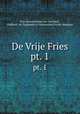De Vrije Fries. pt. 1, Fries Genootschap van Geschied-, Oudheid- en Taalkunde te Leeuwarden,Fryske Akademy 