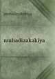 muhadizakakiya, muhadizakakiya 