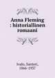 Anna Fleming : historiallinen romaani, Ivalo, Santeri, 1866-1937 