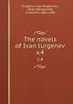 The novels of Ivan turgenev. v.4, Turgenev, Ivan Sergeevich, 1818-1883,Garnett, Constance, 1861-1946 