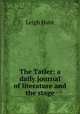 The Tatler: a daily journal of literature and the stage, Leigh Hunt 