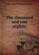 The thousand and one nights;, Lane Edward William 
