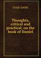 Thoughts, critical and practical, on the book of Daniel, Uriah Smith 