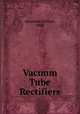 Vacuum Tube Rectifiers, Alexander Schure, PhD 