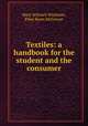Textiles: a handbook for the student and the consumer, Mary Schenck Woolman, Ellen Beers McGowan 