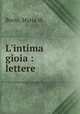 L`intima gioia : lettere, Borio, Maria di 