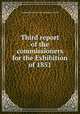 Third report of the commissioners for the Exhibition of 1851, Commissioners for the exhibition of 1851 