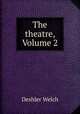 The theatre, Volume 2, Deshler Welch 