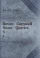 Devon & Cornwall Notes & Queries. 4, John S. Amery 