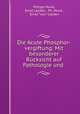 Die Acute Phosphor-vergiftung: Mit besonderer Rcksicht auf Pathologie und ., Philipp Munk, Ernst Leyden, Ph. Munk , Ernst "von” Leyden 