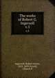 The works of Robert G. Ingersoll. v.5, Ingersoll, Robert Green, 1833-1899,Farrell, Clinton P 