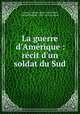 La guerre d`Amrique : rcit d`un soldat du Sud, Fontane, Marius, 1838-1914,Wilmer, Richard Hooker, 1918-, former owner 