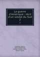 La guerre d`Amrique : rcit d`un soldat du Sud. 2, Fontane, Marius, 1838-1914,Wilmer, Richard Hooker, 1918-, former owner 