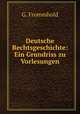 Deutsche Rechtsgeschichte: Ein Grundriss zu Vorlesungen, G. Frommhold 