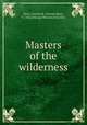 Masters of the wilderness, Reed, Charles B. (Charles Bert), b. 1866,Chicago Historical Society 