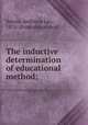 The inductive determination of educational method;, Suhrie, Ambrose Leo, 1876- [from old catalog] 