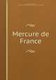 Mercure de France., Adams, John, 1735-1826, former owner. BRL,John Adams Library (Boston Public Library) BRL 
