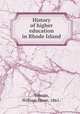 History of higher education in Rhode Island, Tolman, William Howe, 1861- 