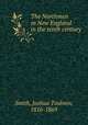 The Northmen in New England in the tenth century, Smith, Joshua Toulmin, 1816-1869 