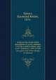 A trip on the Great Lakes; description of a trip, summer, 1912, by a skiff traveler, who loves "outdoors"; tells of fish, fur, game and other things of interest, Spears, Raymond Smiley, 1876- 