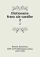 Dictionaire francais-caraibe. 2, Breton, Raymond, 1609-1679,Platzmann, Julius, 1832-1902 