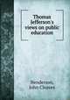 Thomas Jefferson`s views on public education, Henderson, John Cleaves 